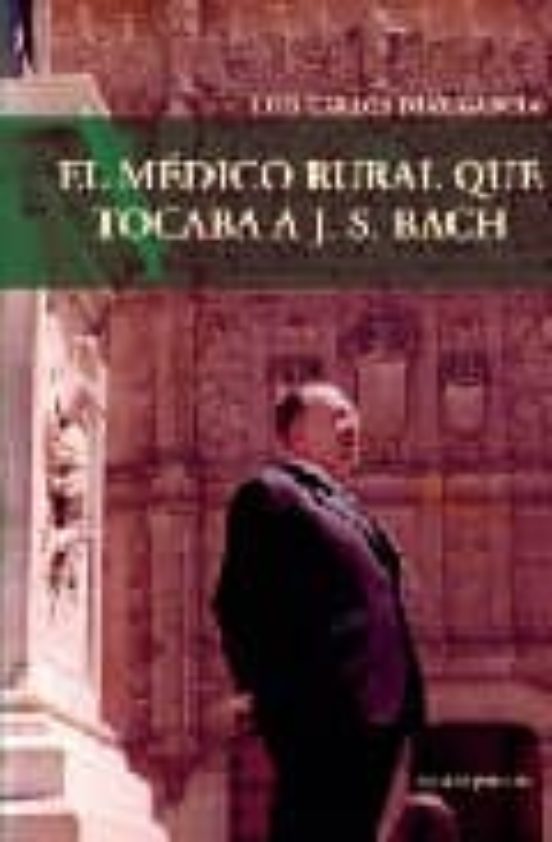 El Medico Rural Que Tocaba A J.s.bach