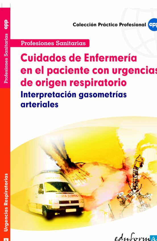 Cuidados De Enfermería En El Paciente Con Urgencias De Origen Respiratorio. Interpretación Gasometrías Arteriales