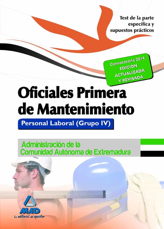 Oficiales Primera De Mantenimiento. Personal Laboral De La Administración De La Comunidad Autónoma De Extremadura. Test De La Parte Específica Y Supuestos Prácticos