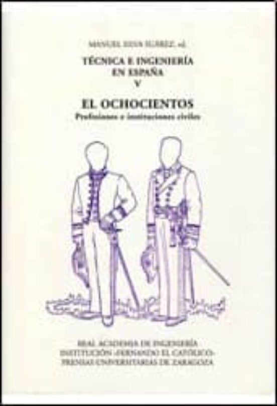 Tecnica E Ingenieria En España : El Ochocientos. Profesion Es E