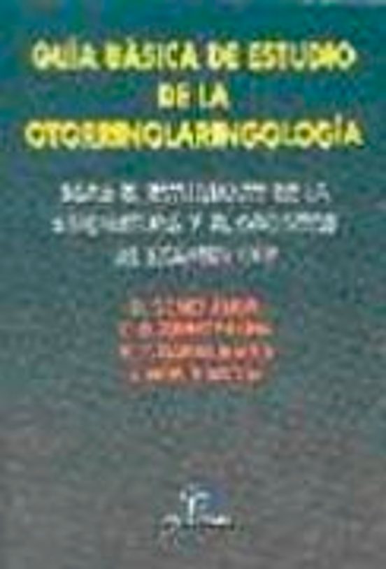 Guia Basica De Estudio De La Otorrinolaringologia: Para El Estudi Ante