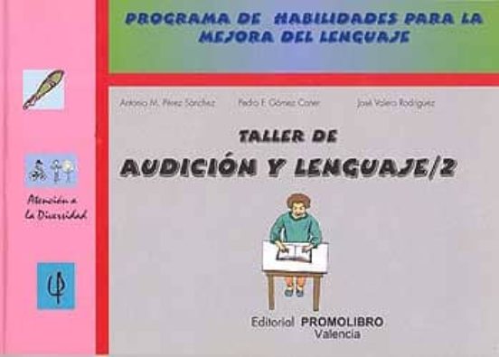 Taller De Audicion Y Lenguaje 2: Programa De Habilidades Para La Mejor