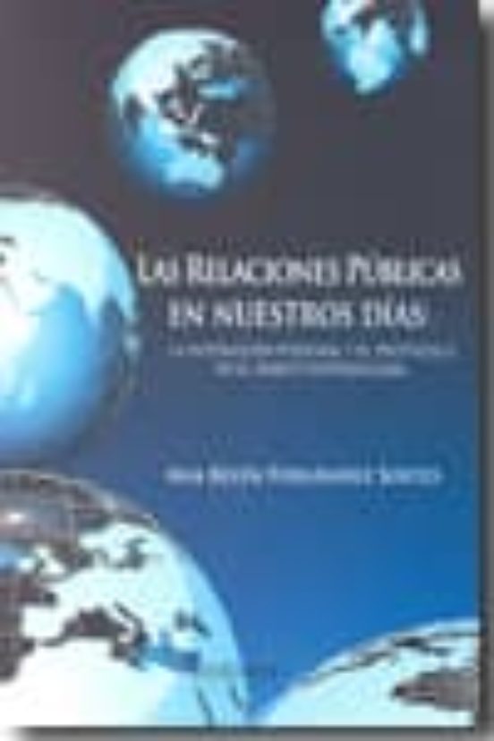 Relaciones Publicas En Nuestros Dias: La Interacion Personal Y El Prot