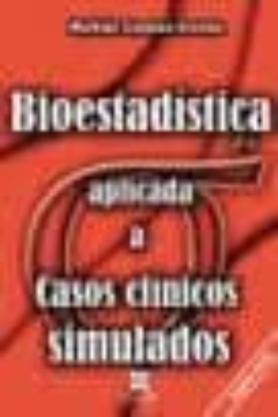 Bioestadística Aplicada A Casos Clínicos Simulados