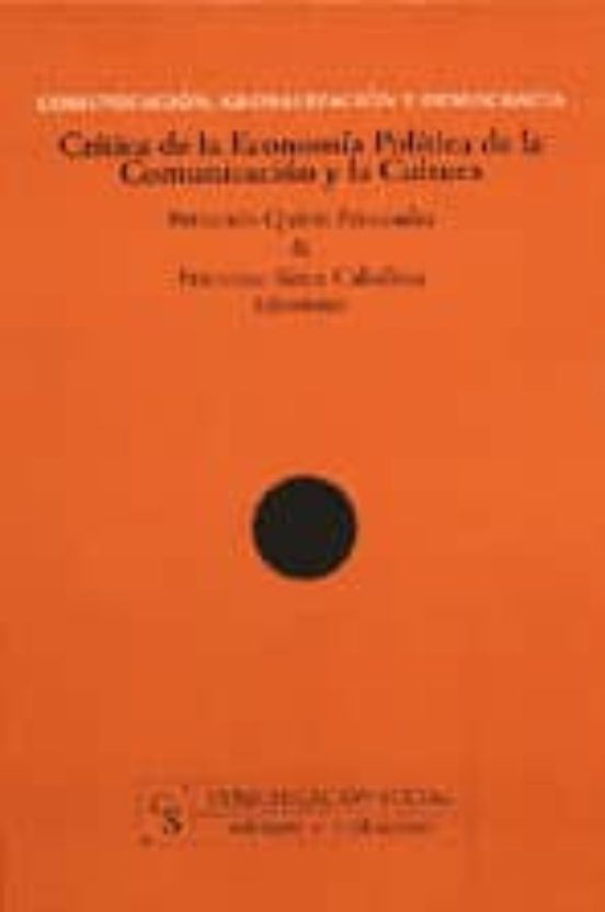 Comunicacion Globalizacion Y Democracia. Critica De La Economia Politi