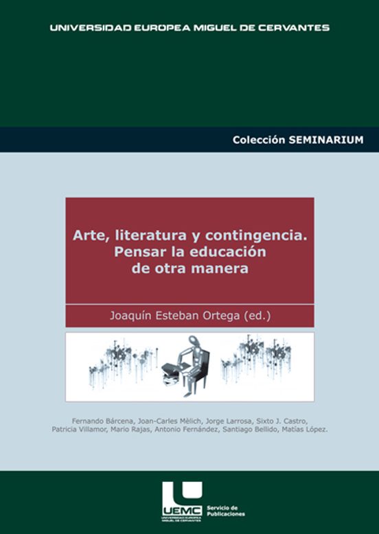 Arte Literatura Y Contingencia: Pensar La Educacion De Otra Mane Ra