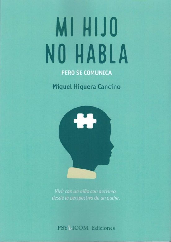 Mi Hijo no Habla. Pero Se Comunica: Vivir con un Niño con Autismo des