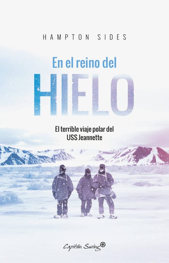 En El Reino Del Hielo: El Terrible Viaje Polar Del Uss Jeannette