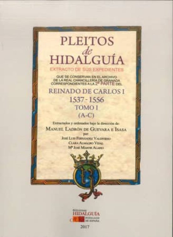 Pleitos De Hidalguia. Reinado De Carlos I 1537-1556 Tomo I