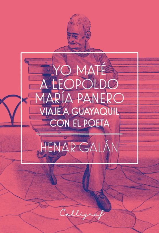 Yo Mate A Leopoldo Maria Panero: Viaje A Guayaquil Con El Poeta