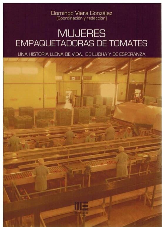 Mujeres Empaquetadoras De Tomates. Una Historia Llena De Vida De Lucha