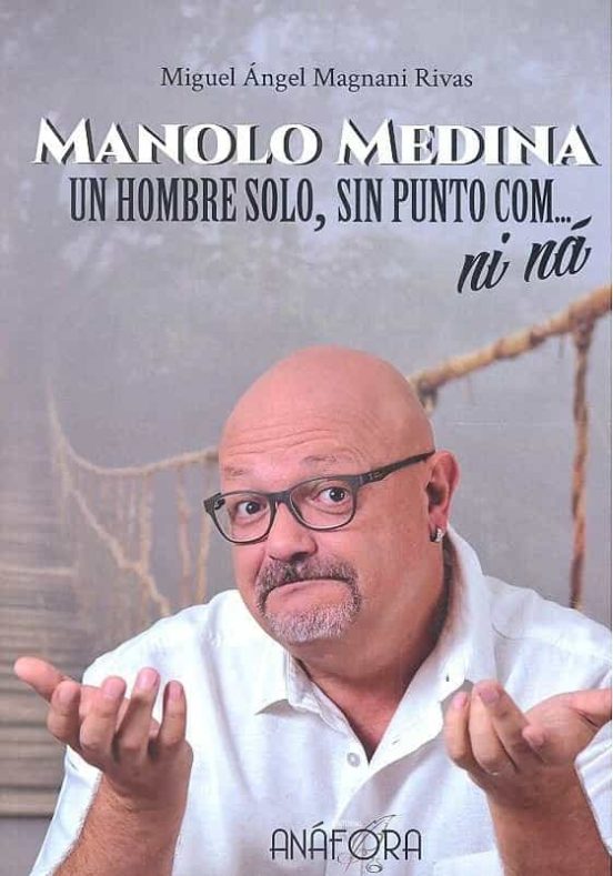 Manolo Medina. Un Hombre Solo sin Punto Com... Ni na
