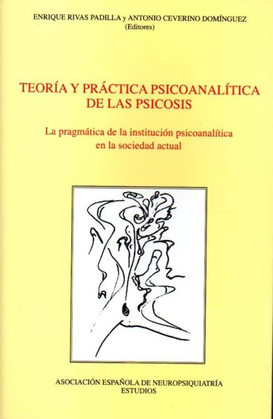 Teoria Y Practica Psicoanalitica De La Psicosis: La Pragmatica De La I