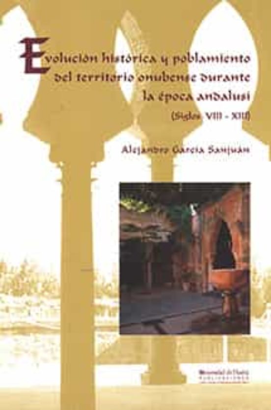 Evolucion Historica y Poblamiento del Territorio Onubense Durante la e