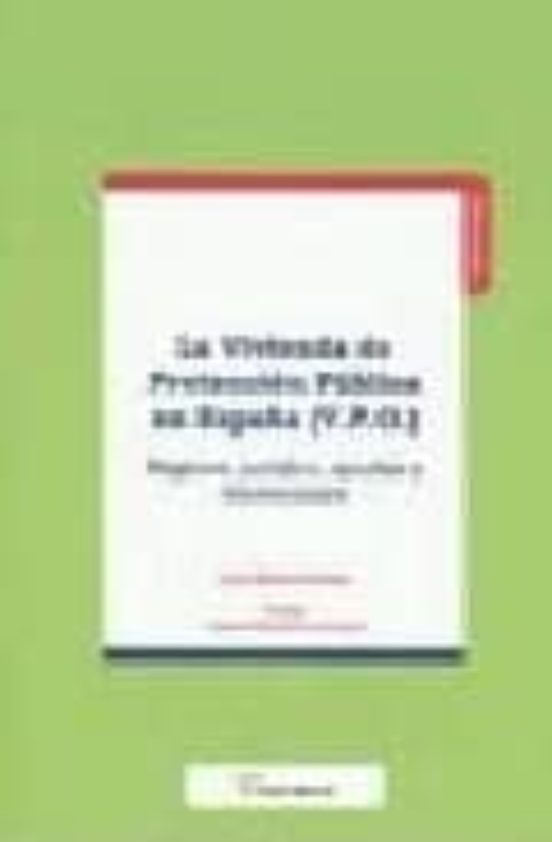 La Vivienda De Proteccion Publica En España : Regimen Jur Idic