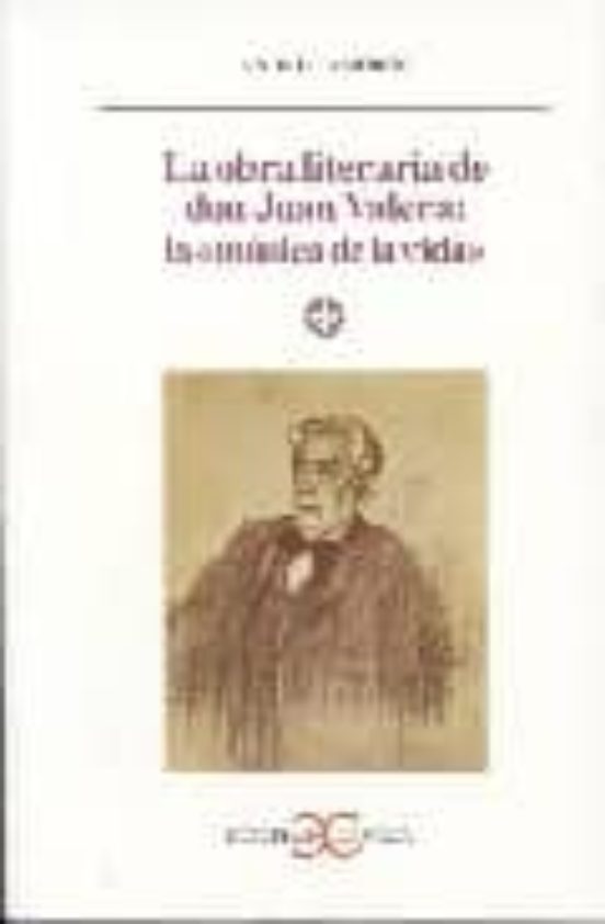 La Obra Literaria De Don Juan Valera: La Música De La Vida