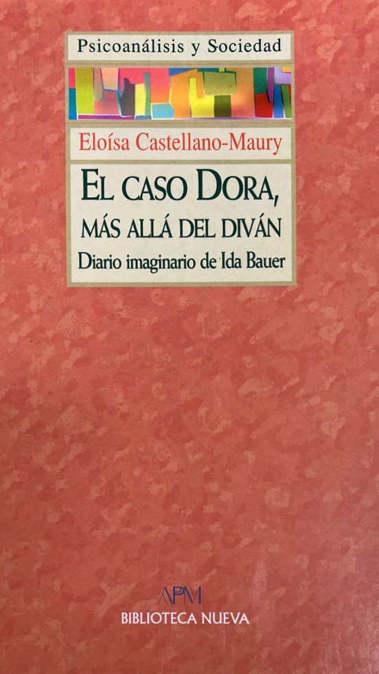El Caso Dora Mas Alla Del Divan: Diario Imaginario De Ida Bauer