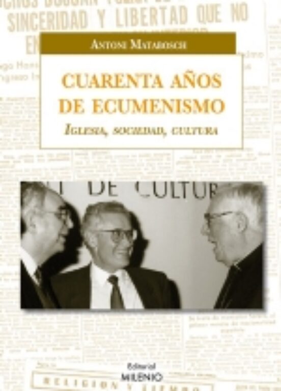 Cuarenta Años De Ecumenismo. Iglesia Sociedad Cultura