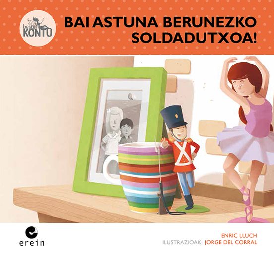 Bai Astuna Berunezko Soldadutxoa!