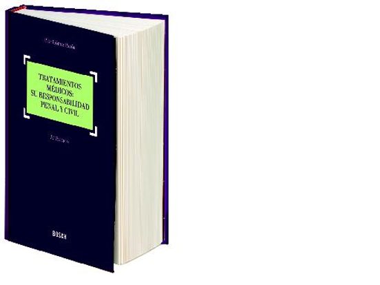 Tratamientos Médicos: Su Responsabilidad Penal y Civil 3ª Ed