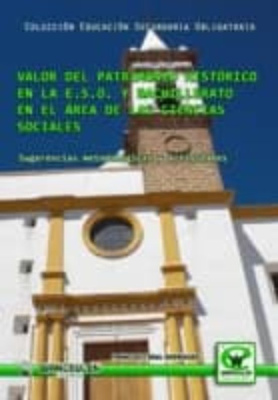 Valor Del Patrimonio Historico En La E.s.o. Y Bachillerato En El Area