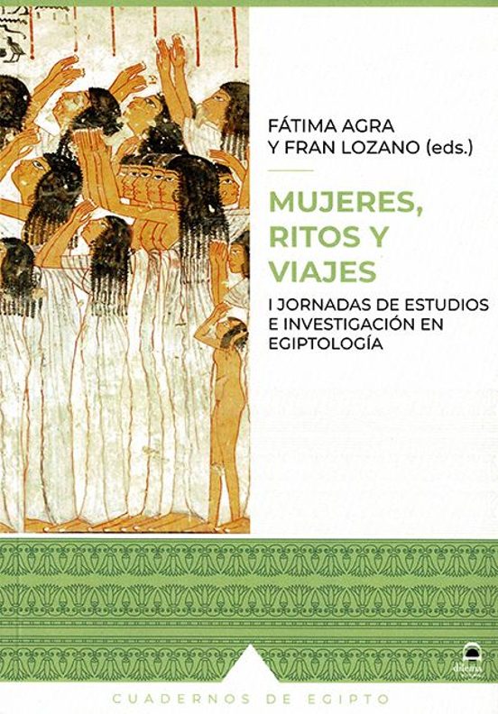 Mujeres Ritos Y Viajes. I Jornadas De Estudios E Investigación En Egip