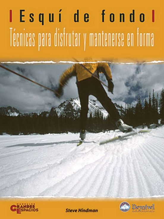 Esqui de Fondo: Tecnicas para Disfrutar y Mantenerse en Forma