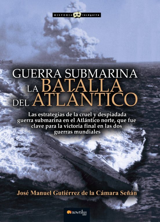 Guerra Submarina: La Batalla Del Atlantico