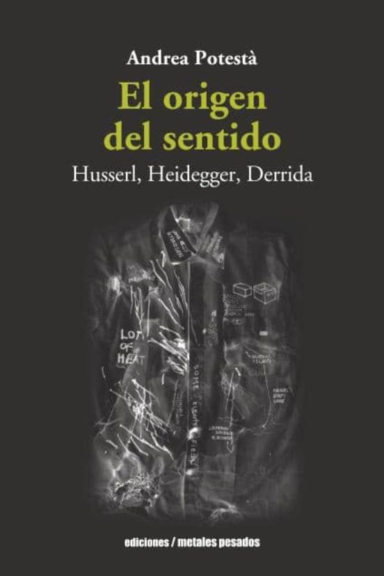 El Origen Del Sentido: Husserl Heidegger Derrida