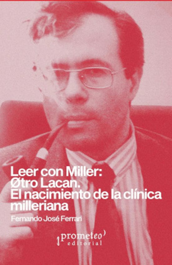 Leer Con Miller: Otro Lacan. El Nacimiento De La Clinica Millenaria