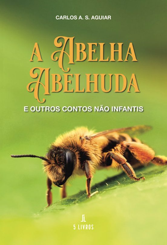 A Abelha Abelhuda e Outros Contos Não Infantis