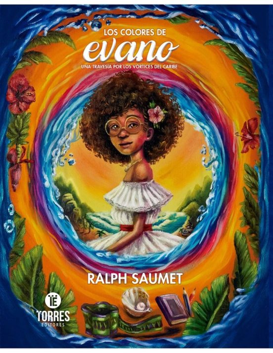 Los Colores De Evano. Una Travesía Por Los Vórtices Del Caribe