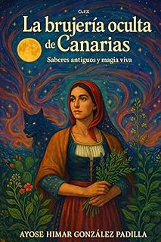 La Brujería Oculta De Canarias: Saberes Antiguos Y Magia Viva