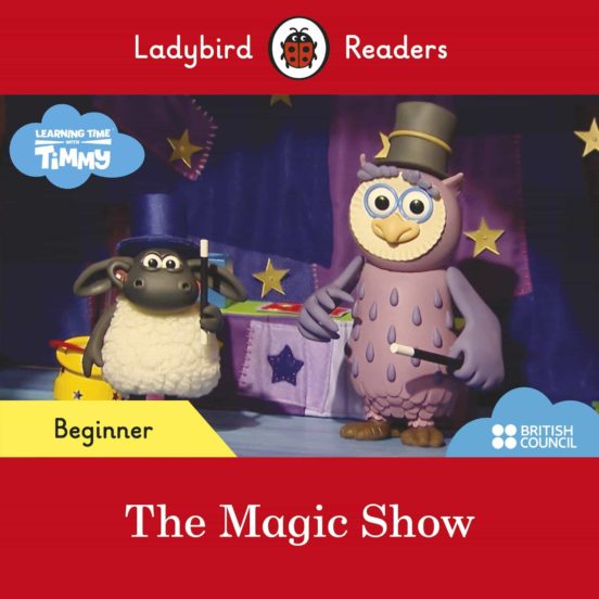 Ladybird Readers Beginner Level - Timmy Time: The Magic Show