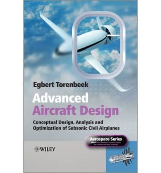 Advanced Aircraft Design: Conceptual Design Technology And Optim Izati