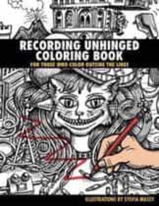 Recording Unhinged Coloring Book: For Those Who Color Outside The Line