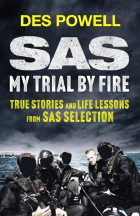 Sas: My Trial By Fire: True Stories And Life Lessons From Sas Sel Ecti