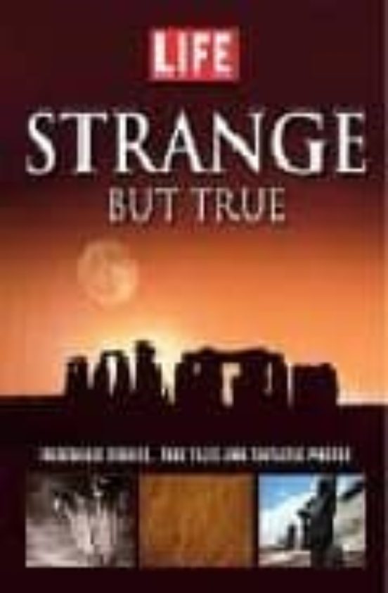 Lif Strange But True: The World S Weirdest Wonders