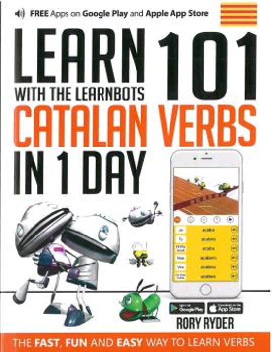 Learn 101 Catalan Verbs In 1 Day: With The Learnbots