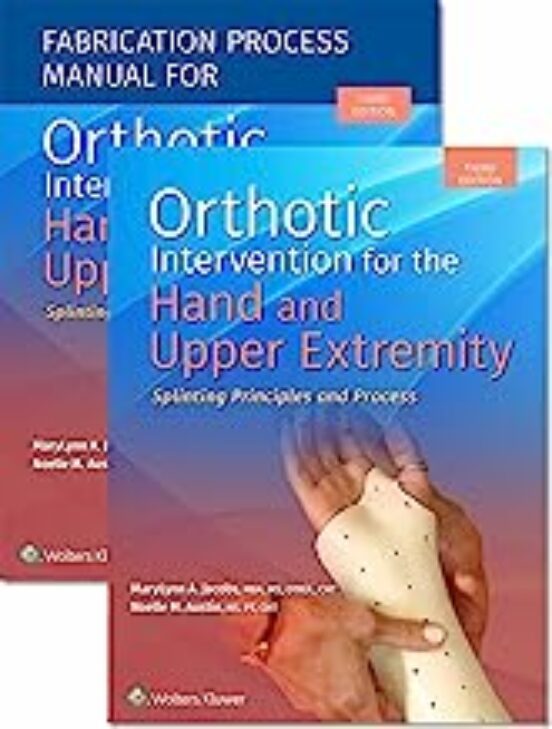 Orthotic Intervention For The Hand And Upper Extremity Textbook And Fa