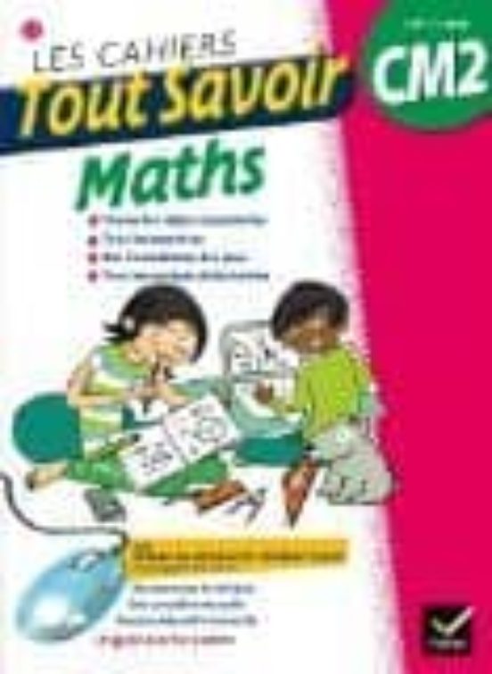 Les Cahiers Tout Savoir Maths Cm2 10-11 Ans