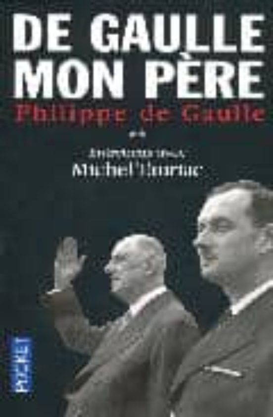 De Gaulle Mon Pere : Entretiens Avec Michel Tauriac