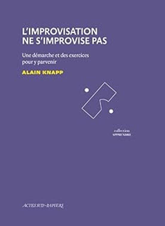 L Improvisation Ne S Improvise Pas: Une Démarche Et Des Exercices Pour