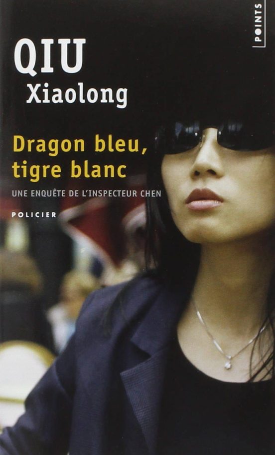 Une Enquete De L Inspecteur Chen: Dragon Bleu Tigre Blanc