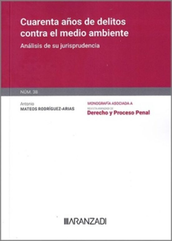 Cuarenta Años De Delitos Contra El Medio Ambiente.análisis De Su Juris