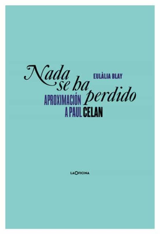 Nada Se Ha Perdido: Aproximacion a Paul Celan