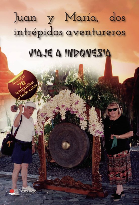 Juan Y María Dos Intrépidos Aventureros ? Viaje A Indonesia