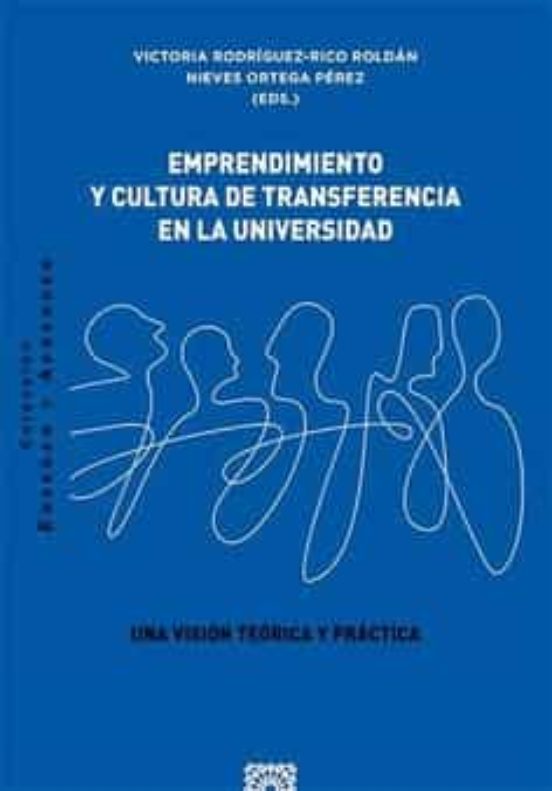 Emprendimiento Y Cultura De Transferencia En La Universidad