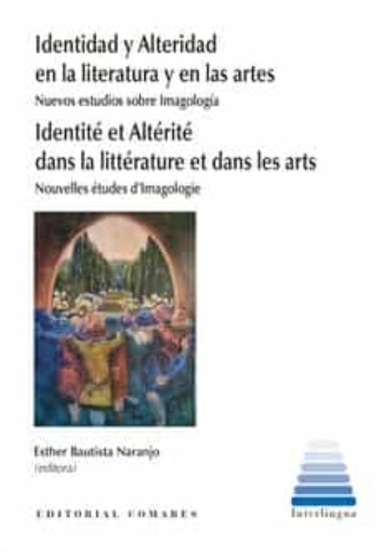 Identidad Y Alteridad En La Literatura Y En Las Artes.nuevos Estudios