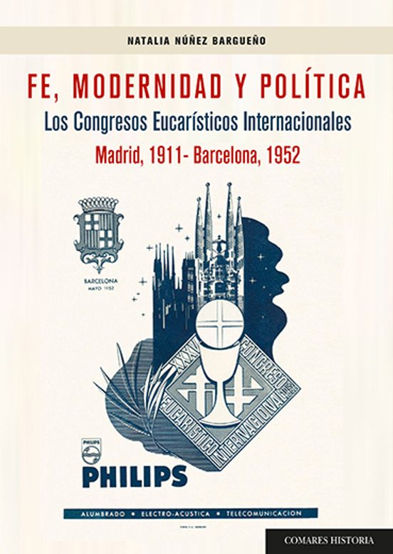 Fe Modernidad y Política. Los Congresos Eucarísticos Internacion Ales